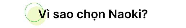 Vi sao chon naoki